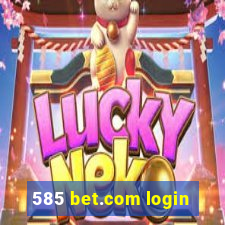 585 bet.com login